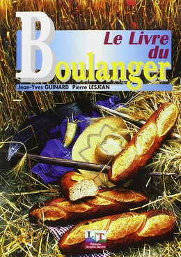 Le livre du boulanger -  J. Y. GUINARD,  P. LESJEAN - LT Jacques Lanore