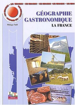 Géographie gastronomique  -  Ph. NOEL - LT Jacques Lanore