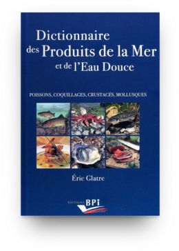 Dictionnaire des produits de la mer et de l'eau douce -  E. GLATRE - Éditions BPI
