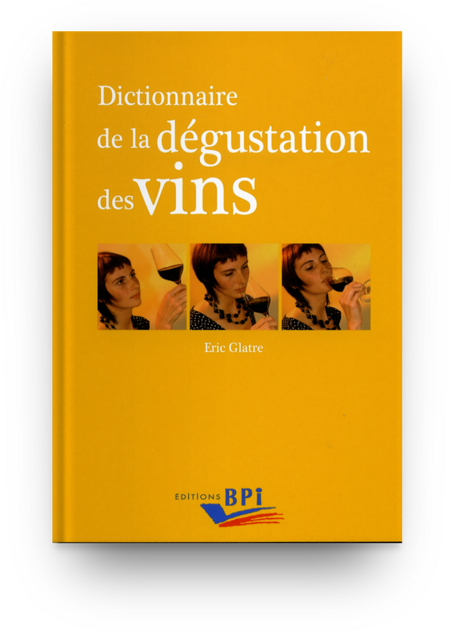 Dictionnaire de la dégustation des vins -  E. GLATRE - Éditions BPI
