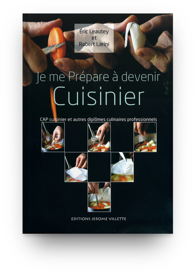 Je me prépare à devenir cuisinier -  Eric LEAUTEY,  Robert LARINI - Éditions Jérôme Villette