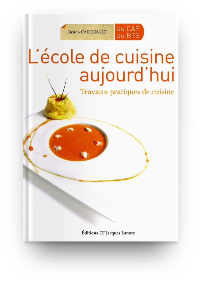 L'école de cuisine aujourd'hui -  Bruno CARDINALE - LT Jacques Lanore