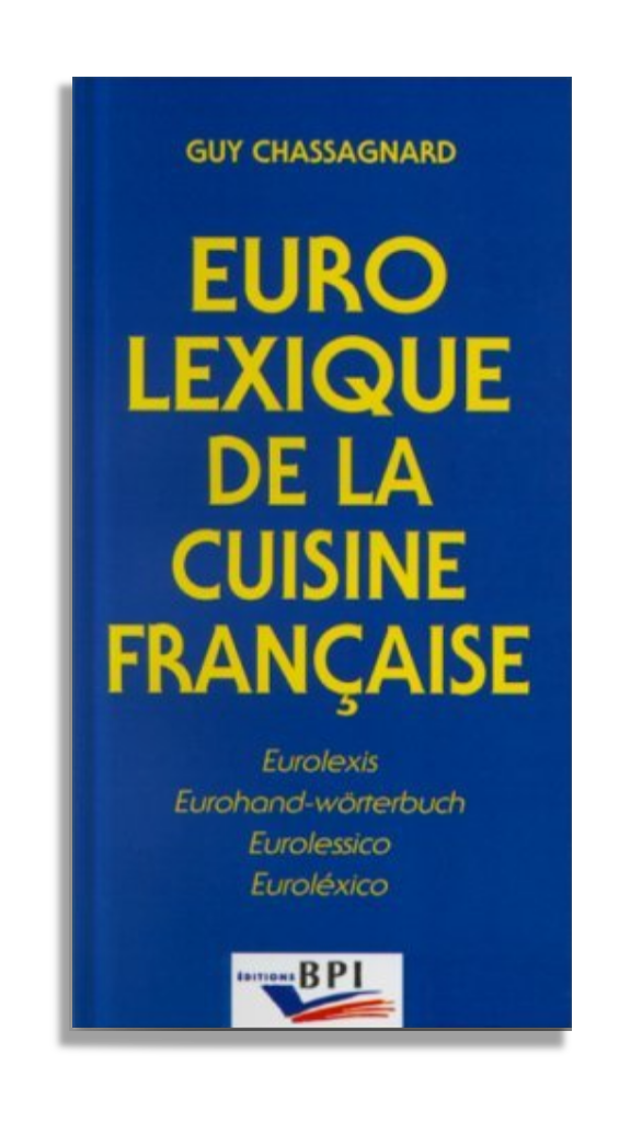 Eurolexique de la cuisine française -  CHASSAGNARD - Éditions BPI