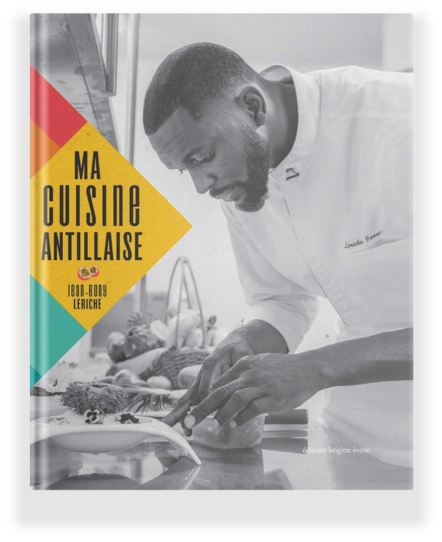 Ma cuisine Antillaise - Jean-Rony LERICHE - Éditions Brigitte Éveno