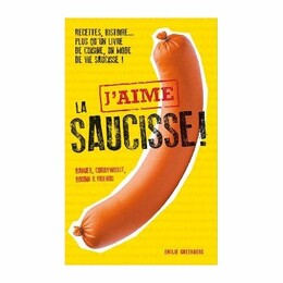 J'aime la Saucisse - Emilie Greenberg - Éditions EMIGREEN