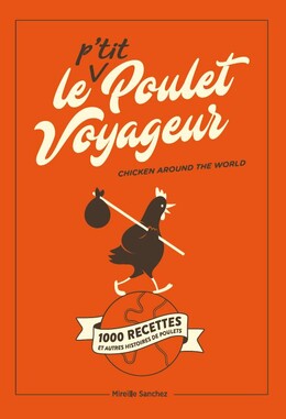 Le P'tit Poulet Voyageur - Mireille  SANCHEZ - Editions BPI