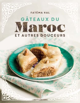 Les Gâteaux du Maroc et autres douceurs - Fatéma Hal - Éditions Brigitte Éveno